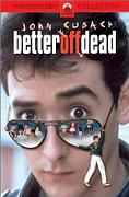 Click image for larger version

Name:	Better Off Dead _.jpg
Views:	1
Size:	18.5 KB
ID:	41887